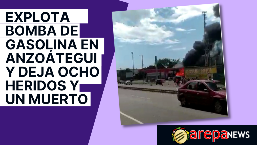 Explota bomba de gasolina en Anzoátegui y deja ocho heridos y un muerto (VIDEO)